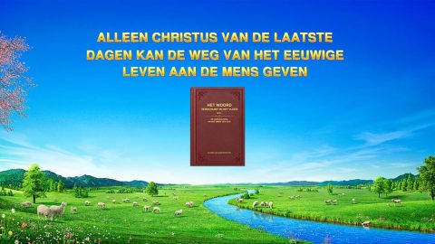 Alleen Christus van de laatste dagen kan de weg van het eeuwige leven aan de mens geven