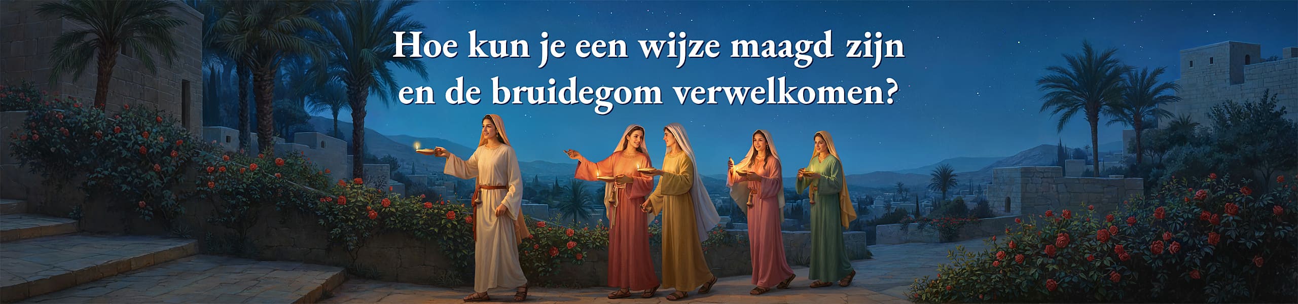 Hoe kun je een wijze maagd zijn en de bruidegom verwelkomen?