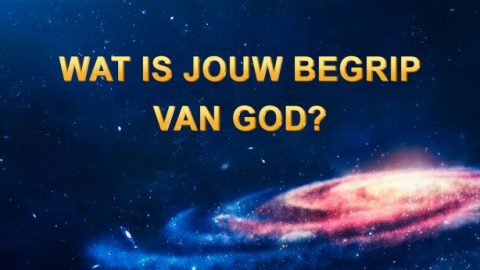 Wat is jouw begrip van God?